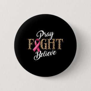 Pray Fight Believe Breast Cancer Awareness Pink 6 Cm Round Badge