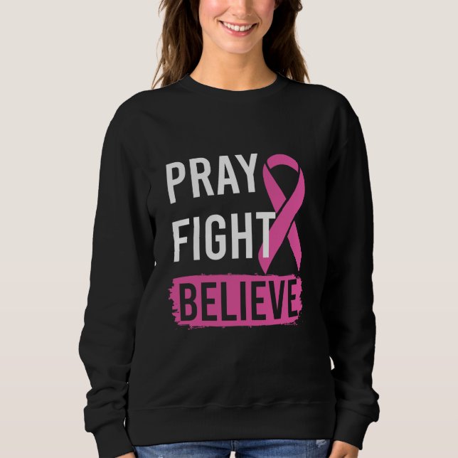 Pray Fight Believe  Sweatshirt (Front)