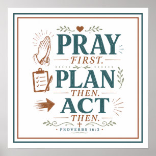 Pray First Plan Then Act Then Bible Verse Quote Poster