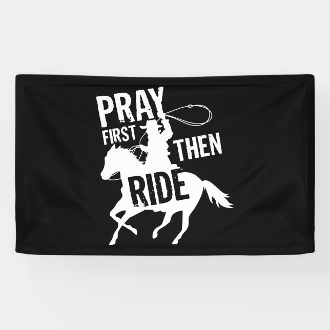 Pray First Then Ride Cute Barrel Racer Rodeo Banner (Horizontal)