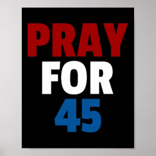 Pray For 45 Pray For Trump Gift Shirt Prayer  Poster