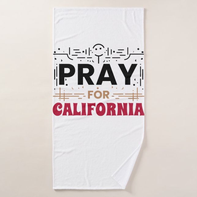 Pray for California • Support for CA Bath Towel (Bath Towel)