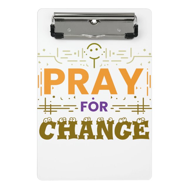 Pray For Change Mini Clipboard (Front)