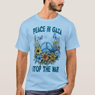 Pray for Gaza: Stop the War in Gaza  T-Shirt