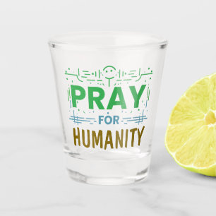 Pray For: Honouring Humanity Shot Glass
