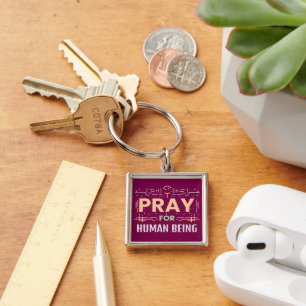 Pray For Human Being Key Ring
