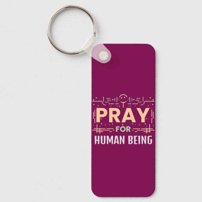 Pray For Human Being Key Ring (Front)