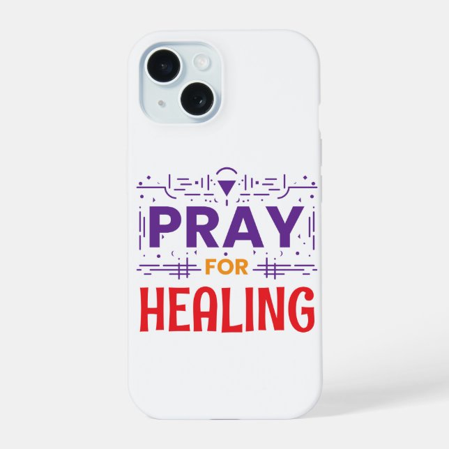 Pray For: Inspiring Healing iPhone 15 Case (Back)