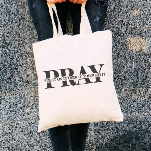 Pray For It On It Over It Through It Tote Bag