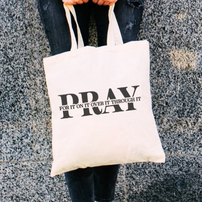 Pray For It On It Over It Through It Tote Bag (Creator Uploaded)