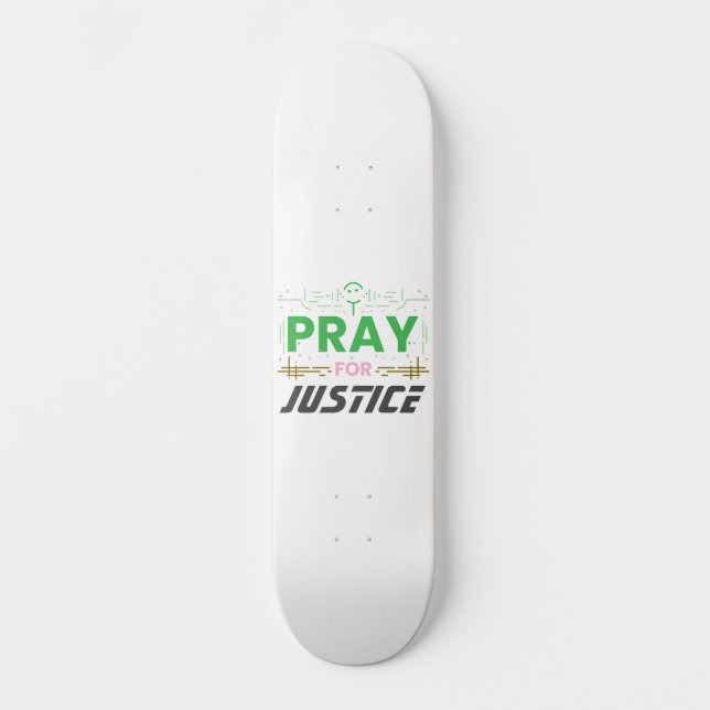 Pray for justice skateboard (Front)