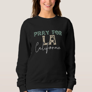 Pray for LA California 2025 wildfire Sweatshirt