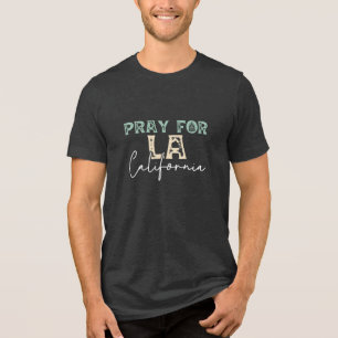 Pray for LA California 2025 wildfire  Tri-Blend Shirt