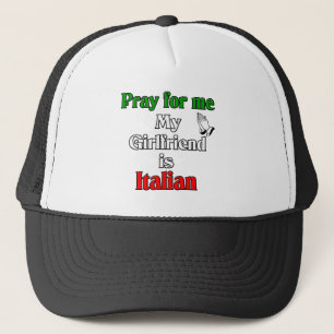 Pray For Me My Girlfriend Is Italian Trucker Hat