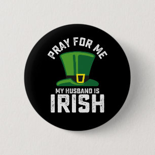 Pray For Me My Husband Is Irish St Patrick's Day 6 Cm Round Badge