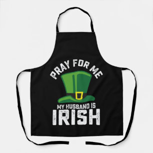 Pray For Me My Husband Is Irish St Patrick's Day Apron