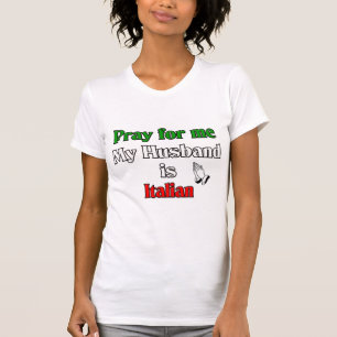 Pray for me my husband is Italian T-Shirt