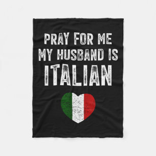Pray for me my husband italian funny saying italia fleece blanket