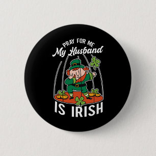 Pray For Me My Husnd Is Irish Ireland St. Patricks 6 Cm Round Badge
