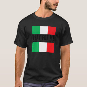 Pray For Me My Mother In Law is Italian Gag Joke T-Shirt