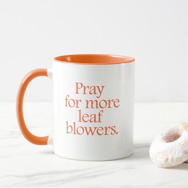 Pray for more leaf blowers. mug (With Donut)
