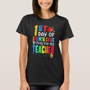 Pray For My Teacher I'm Ready For Seventh Grade 1s T-Shirt