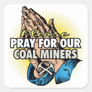 PRAY FOR OUR COAL MINERS SQUARE STICKER