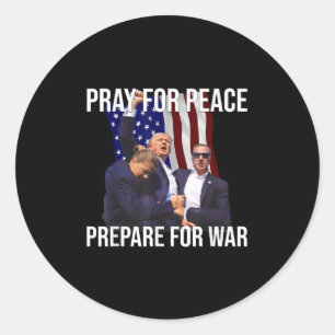 Pray For Peace, Prepare For War Pro-trump  Classic Round Sticker
