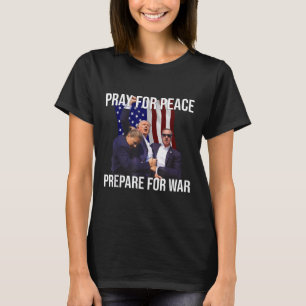 Pray For Peace, Prepare For War Pro-trump T-Shirt