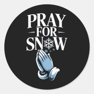 Pray For Snow Ski Vacation Snowboard Resort Powder Classic Round Sticker