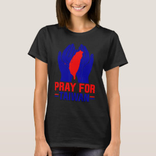 Pray For Taiwan Love Taiwan Support Taiwanese Flag T-Shirt