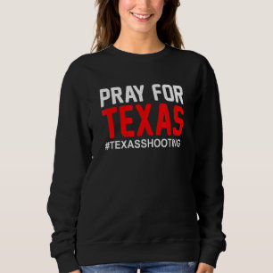 Pray For Texas Texas School Shooting 2 Sweatshirt