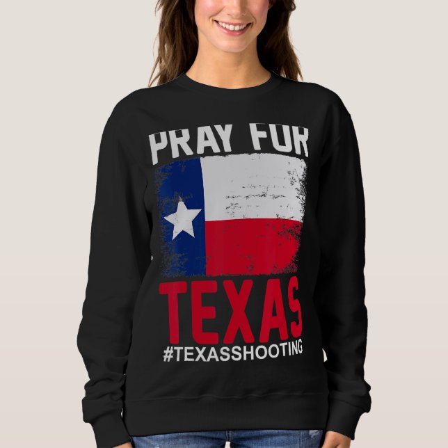 Pray For Texas Texas School Shooting Sweatshirt (Front)