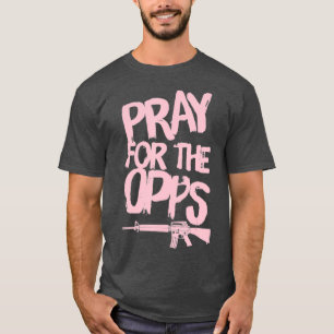 Pray For The Opps T-Shirt