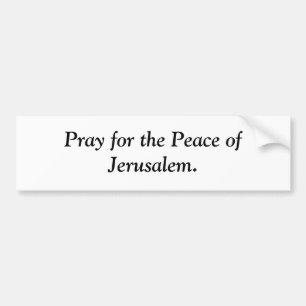 Pray for the Peace of Jerusalem. Bumper Sticker