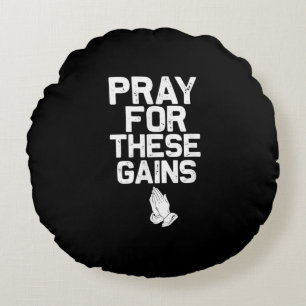 Pray For These Gains Fitness Gym Motivational Round Cushion