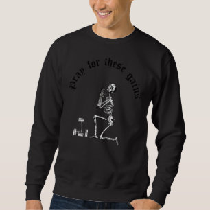 Pray For These Gains Skeleton Weightlifting Fitnes Sweatshirt