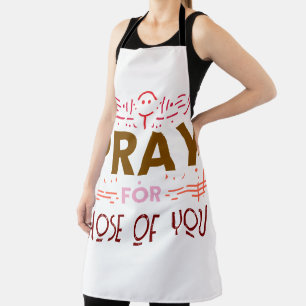 Pray for those of you apron