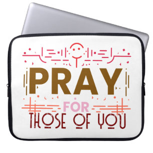 Pray for those of you laptop sleeve