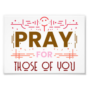 Pray for those of you photo print