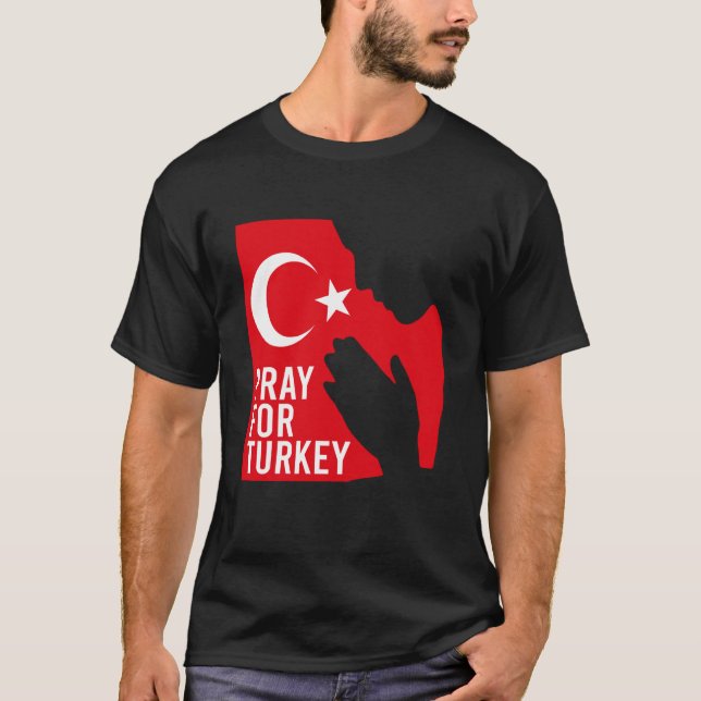 Pray For Turkey Pray For Türkiye I Stand With Turk T-Shirt (Front)