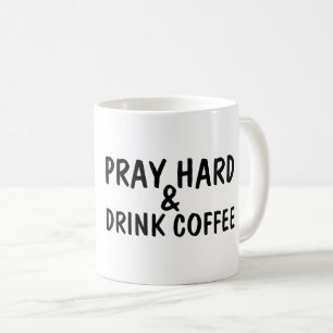 PRAY HARD & DRINK COFFEE Coffee Mugs