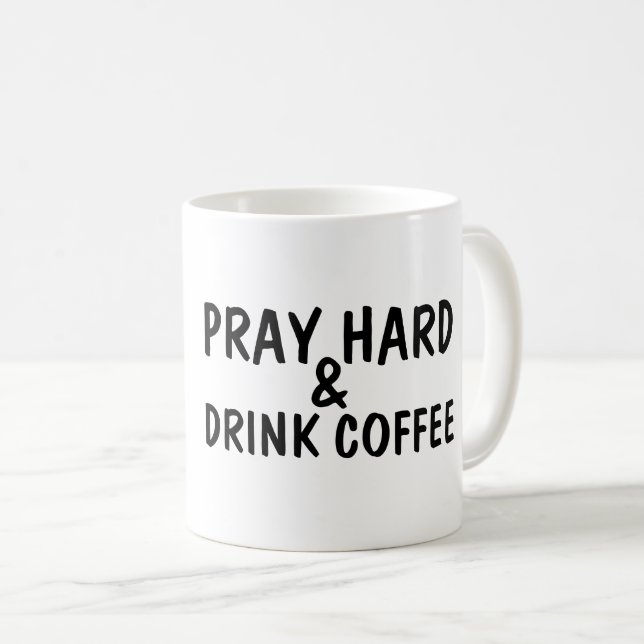 PRAY HARD & DRINK COFFEE Coffee Mugs (Front Right)