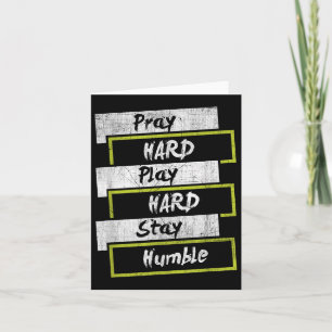 Pray Hard Play Hard Stay Humble Motivational  Card