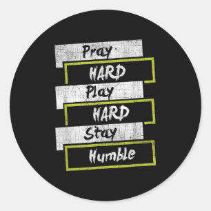 Pray Hard Play Hard Stay Humble Motivational  Classic Round Sticker