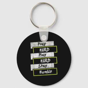 Pray Hard Play Hard Stay Humble Motivational  Key Ring