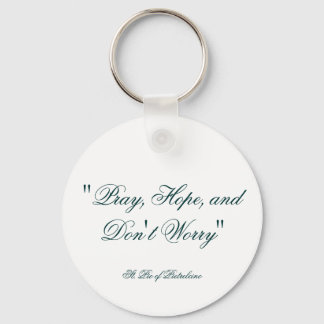 "Pray, Hope, and Don't Worry" Key Ring