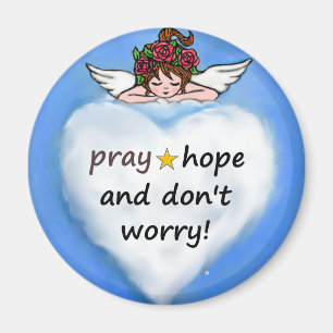 Pray, hope and don't worry! magnet