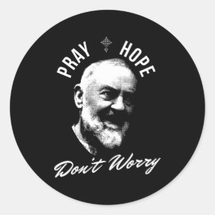 Pray Hope And Don't Worry Saint Padre O  Classic Round Sticker