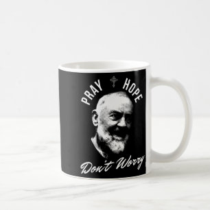 Pray Hope And Don't Worry Saint Padre O  Coffee Mug